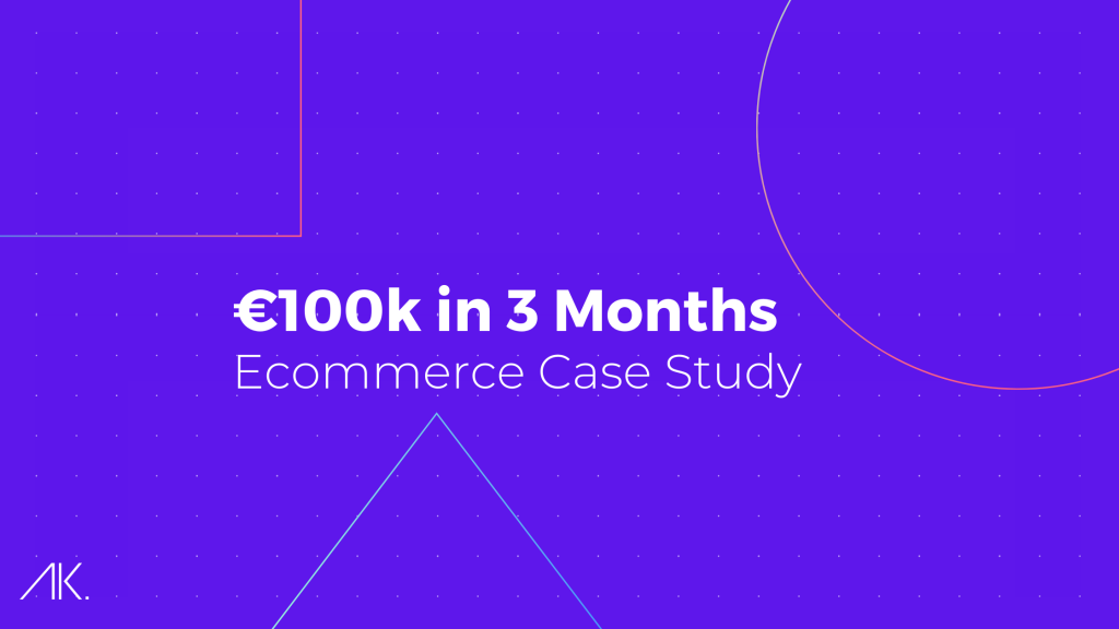€100K in 3 months: Step-by-step Ecommerce strategy [Case Study] 2